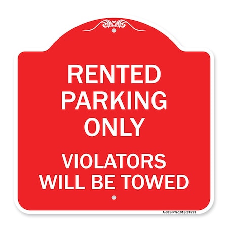 Rented Parking Only Violators Will Be Towed, Red & White Aluminum Architectural Sign